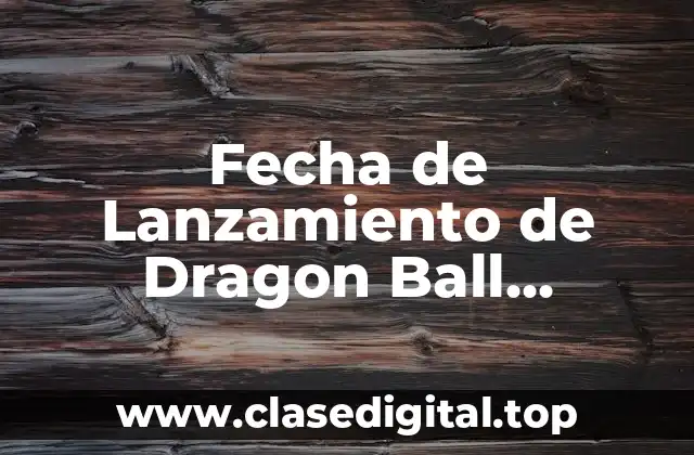 Fecha de Lanzamiento de Dragon Ball Sparking Zero