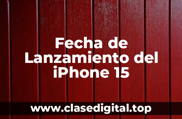 Fecha de Lanzamiento del iPhone 15