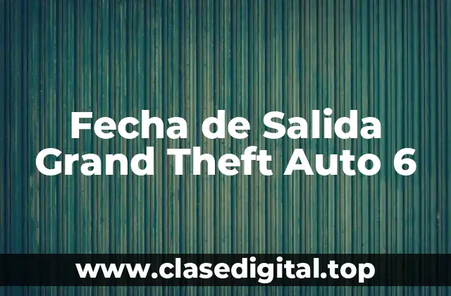 Fecha de Salida Grand Theft Auto 6