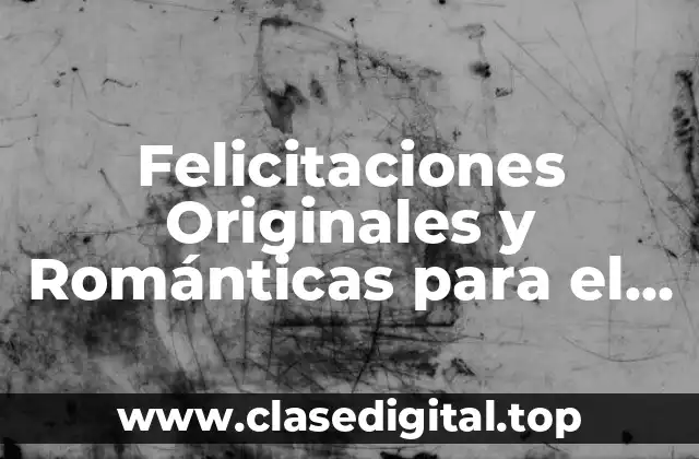 Felicitaciones Originales y Románticas para el Día de San Valentín