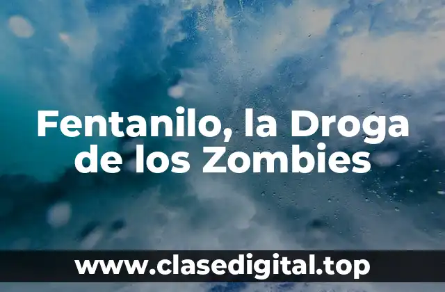 ¿Qué es el Fentanilo y Cómo Funciona?