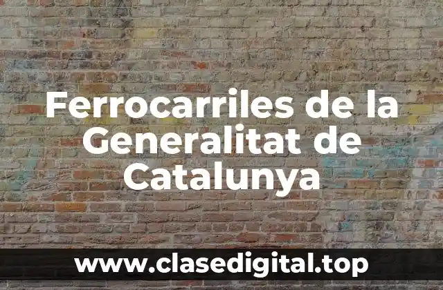 Historia de los Ferrocarriles de la Generalitat de Catalunya