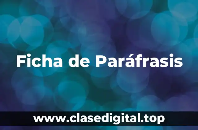 Ejemplos de Ficha de Paráfrasis