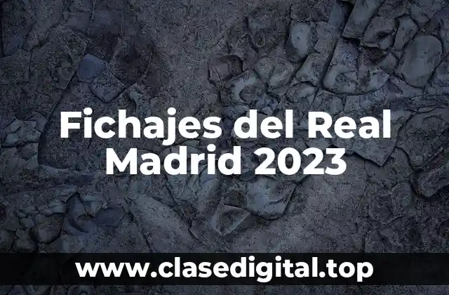Fichajes del Real Madrid 2023