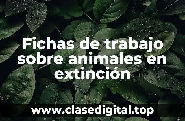 Fichas de trabajo sobre animales en extinción