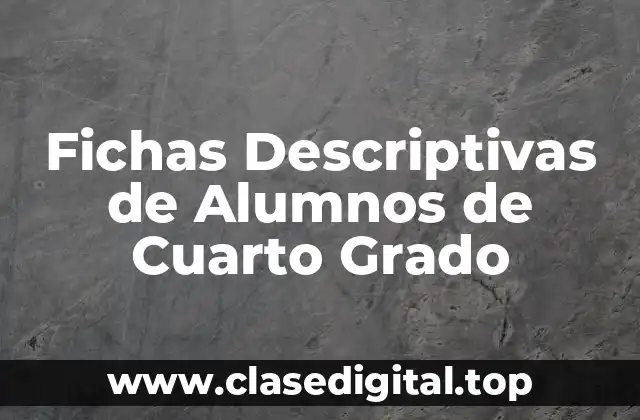 Fichas Descriptivas de Alumnos de Cuarto Grado