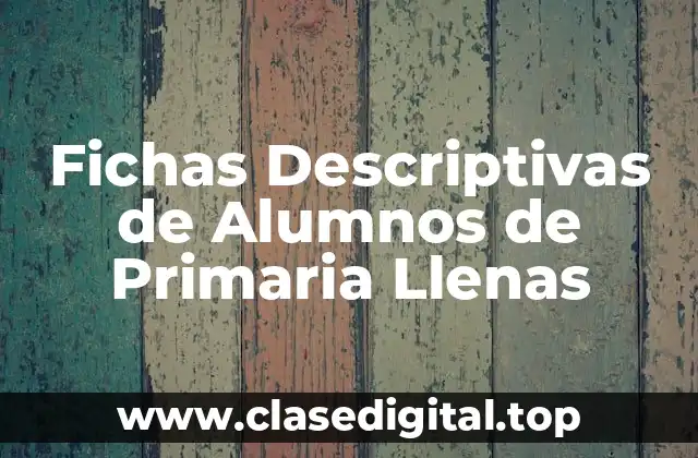 Fichas Descriptivas de Alumnos de Primaria Llenas