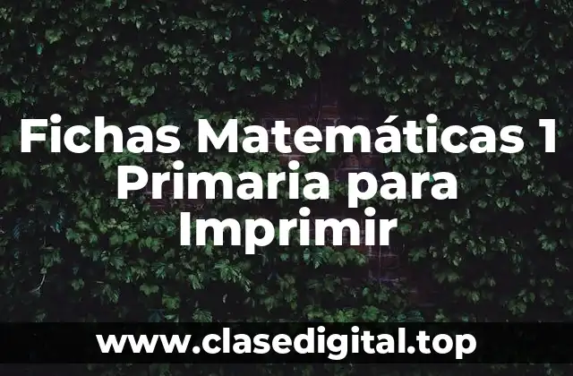 Fichas Matemáticas 1 Primaria para Imprimir