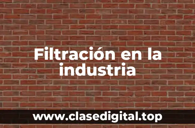 Filtración en la industria