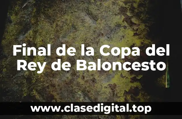 Final de la Copa del Rey de Baloncesto