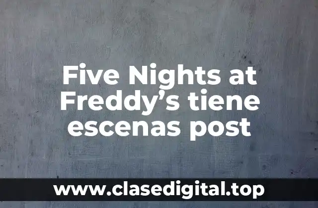 Five Nights at Freddy’s tiene escenas post
