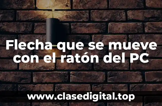 Flecha que se mueve con el ratón del PC