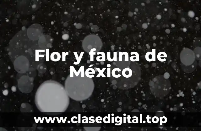Flor y fauna de México