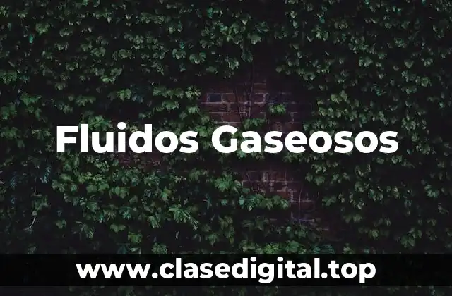 Fluidos Gaseosos