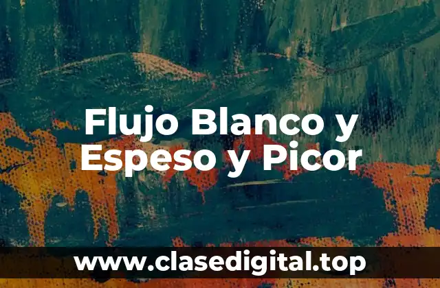 Flujo Blanco y Espeso y Picor
