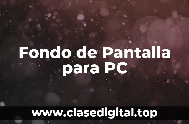 Fondo de Pantalla para PC