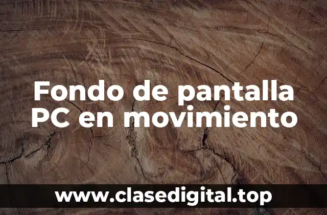 Fondo de pantalla PC en movimiento