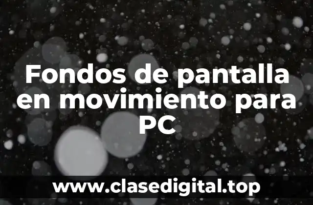 Fondos de pantalla en movimiento para PC