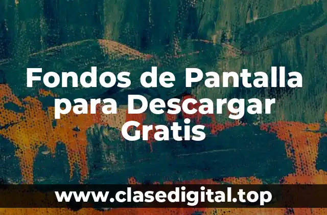 Fondos de Pantalla para Descargar Gratis