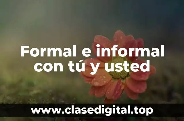 Formal e informal con tú y usted