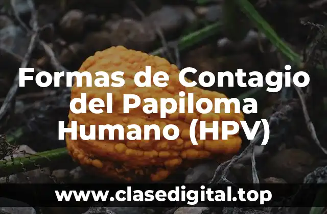 Formas de Contagio del Papiloma Humano (HPV)