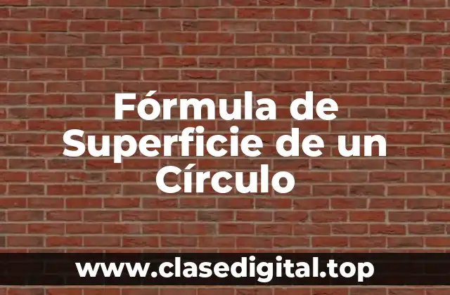 Fórmula de Superficie de un Círculo