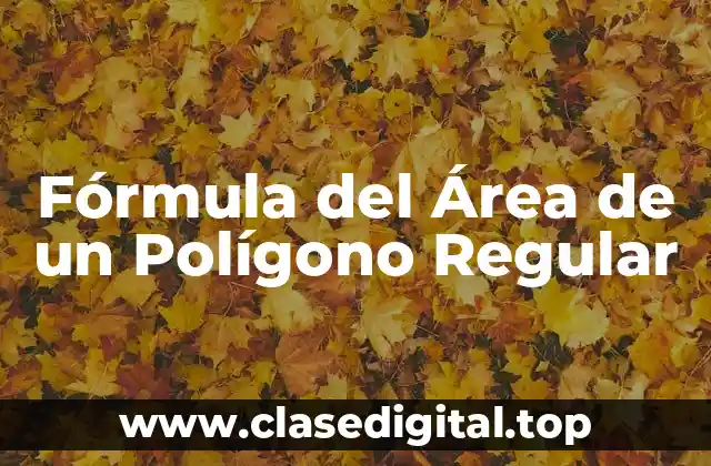 Fórmula del Área de un Polígono Regular
