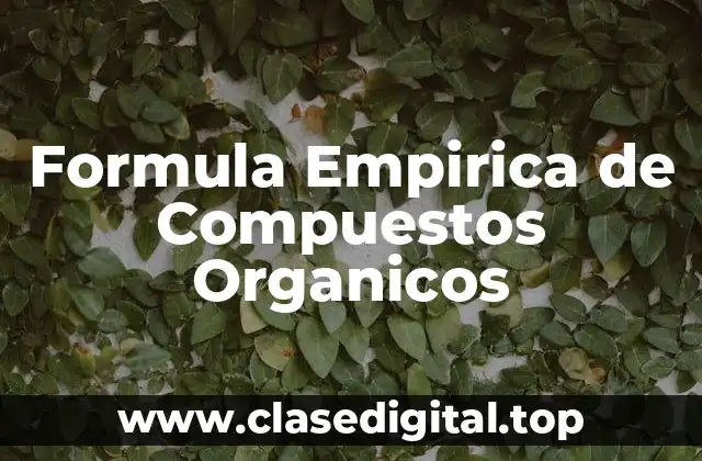 Ejemplos de formula empirica de compuestos organicos