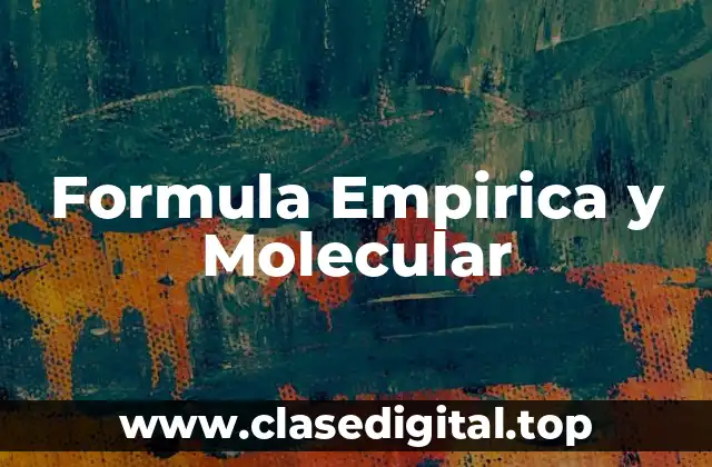 Formula Empirica y Molecular