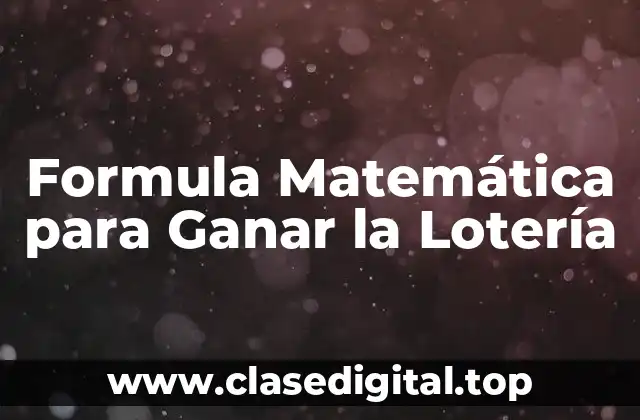 Formula Matemática para Ganar la Lotería