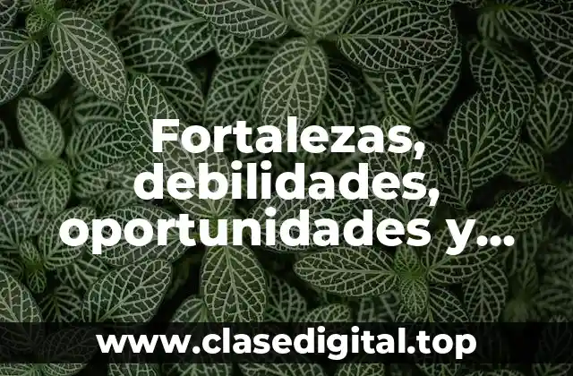 Fortalezas, debilidades, oportunidades y amenazas de un estudiante