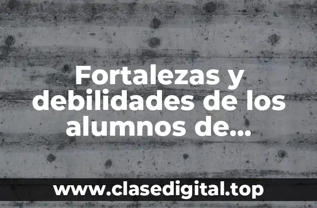 Fortalezas y debilidades de los alumnos de preescolar