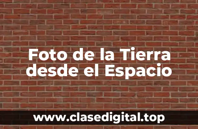 Foto de la Tierra desde el Espacio