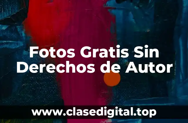 ¿Qué Son Las Fotos Sin Derechos de Autor?