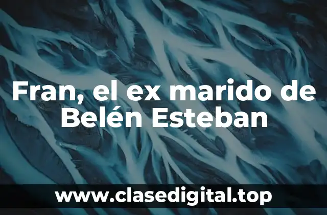 Fran, el ex marido de Belén Esteban