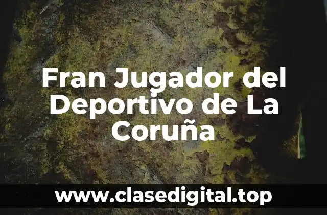 La Infancia y los Inicios de Fran como Futbolista