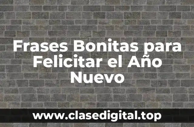 Frases Bonitas para Felicitar el Año Nuevo