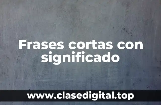 Frases cortas con significado