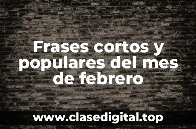 Ejemplos de refranes cortos y populares del mes de febrero