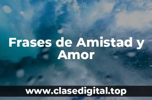 Frases de Amistad y Amor