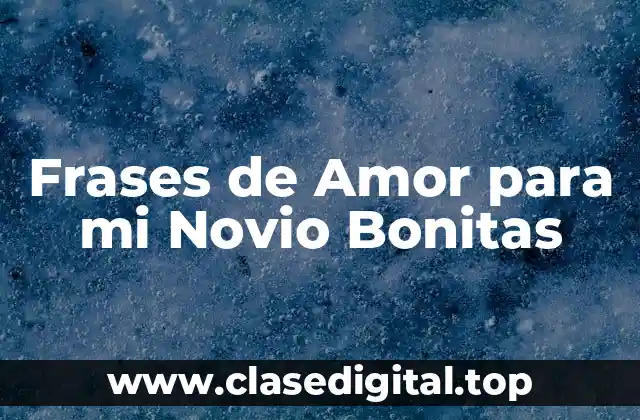 Frases de Amor para mi Novio Bonitas