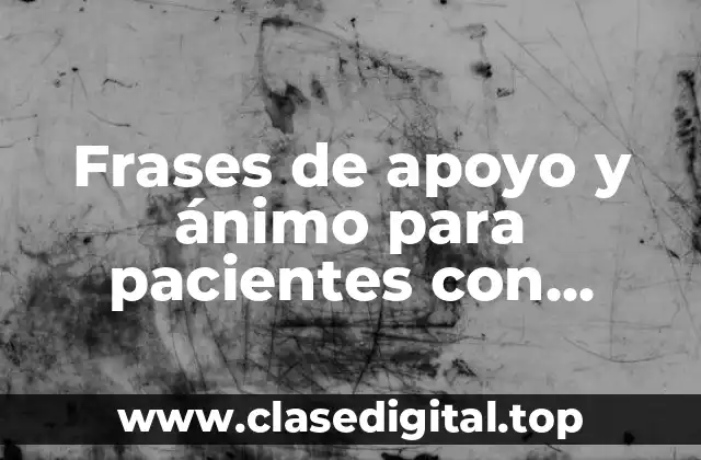 Frases de apoyo y ánimo para pacientes con cáncer