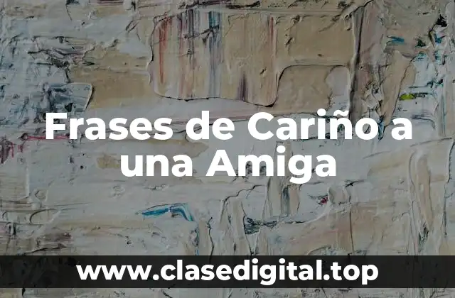 ¿Por qué son Importantes las Frases de Cariño en una Amistad?