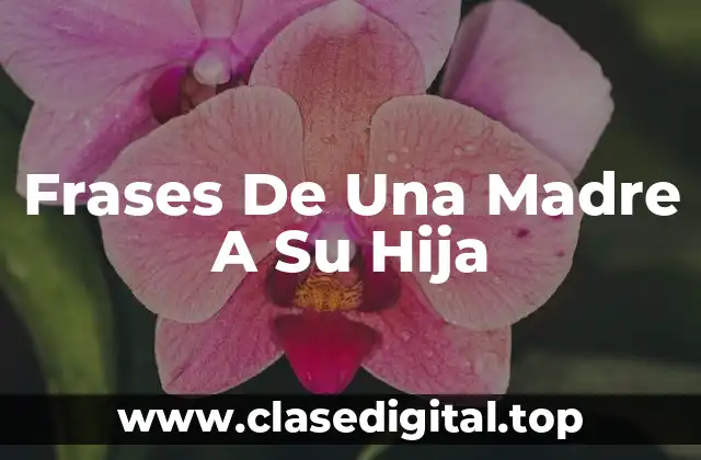 Frases De Una Madre A Su Hija