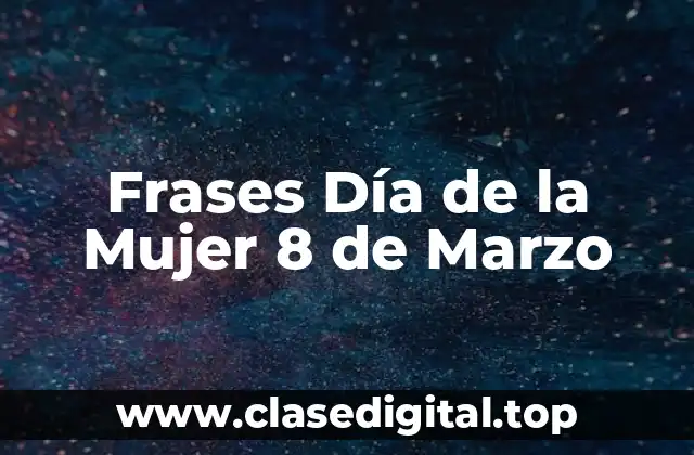 La Importancia del Día Internacional de la Mujer