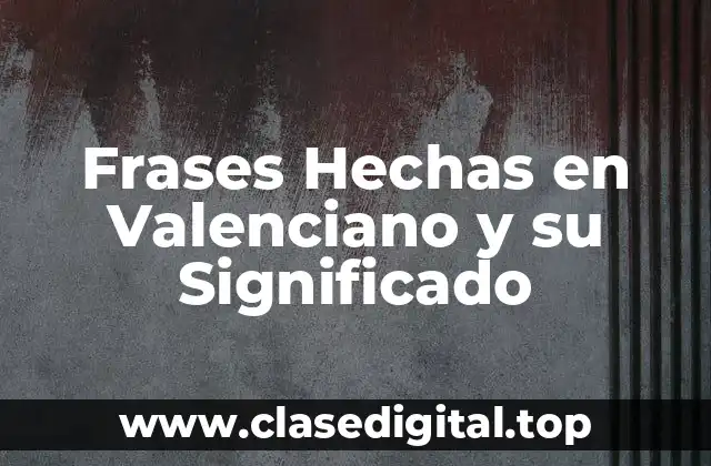 Frases Hechas en Valenciano y su Significado