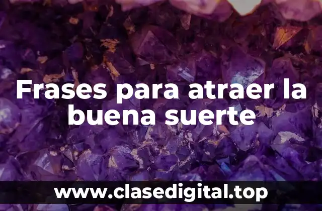 Frases para atraer la buena suerte