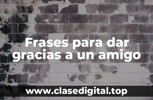¿Por qué es importante dar gracias a un amigo?