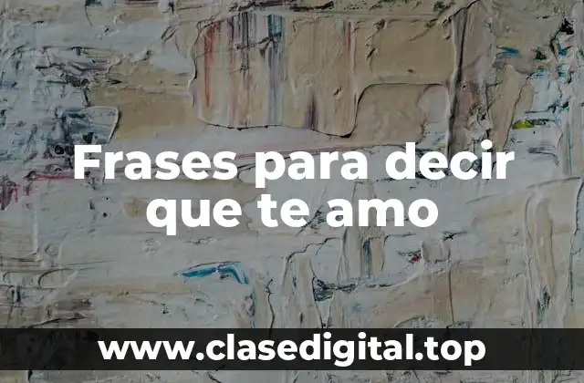 Frases para decir que te amo