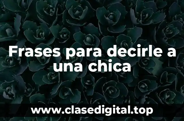 Frases para decirle a una chica